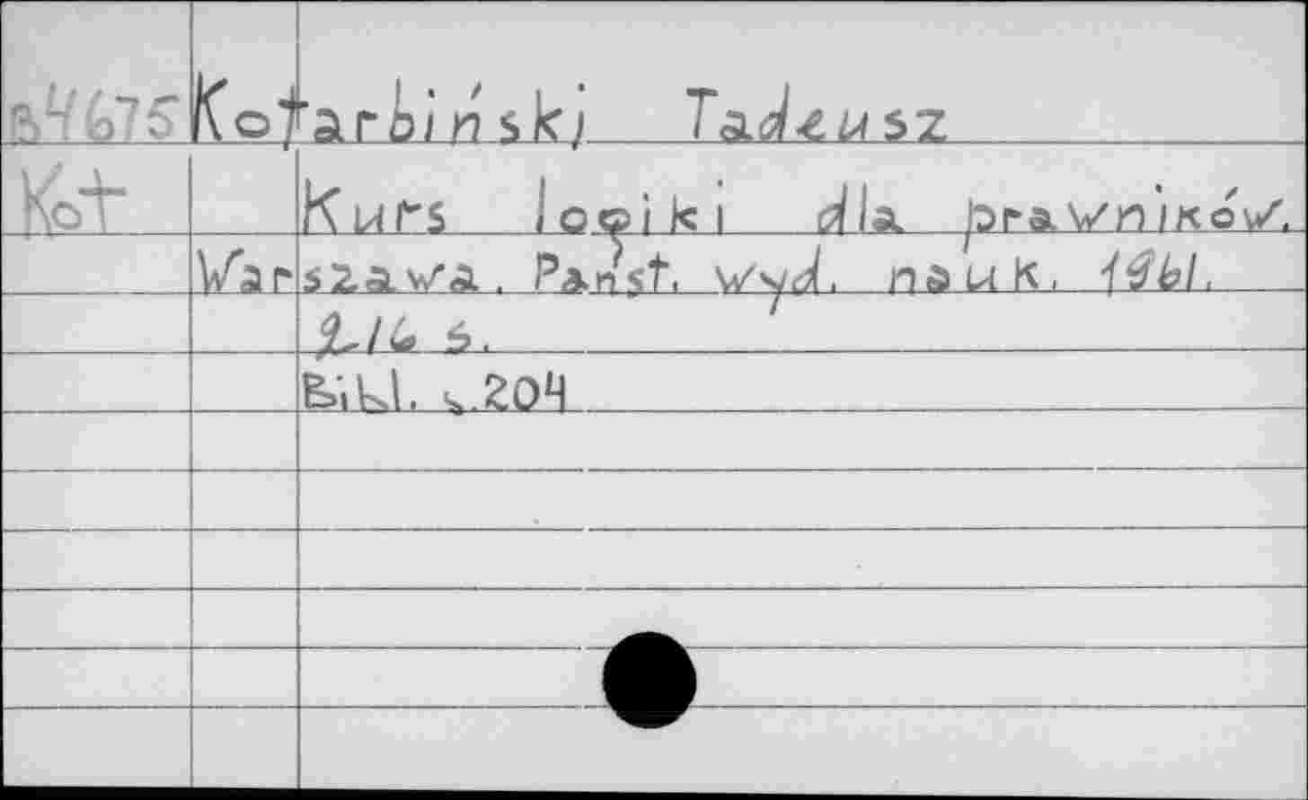 ﻿&4t,15	Ко?	'ага/и s к;
Kot		Kurs loot kl dla pra VHIKOV/.
	War	s2a\/A. РапчГ.	nauK, i^bl.
		6.
		ВмЫ< £0.1 _	_ _	_ _ .